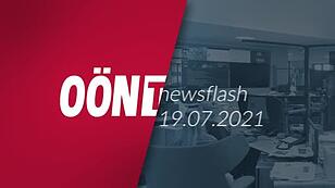 OÖN-TV Newsflash am Nachmittag - 19.07.2021